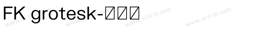 FK grotesk字体转换 FK grotesk字体转换